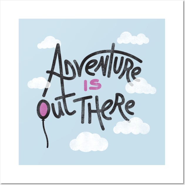 Adventure Is Out There Wall Art by rossawesome